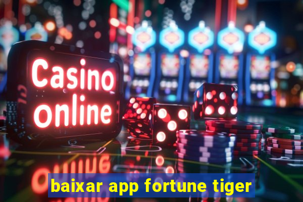 baixar app fortune tiger